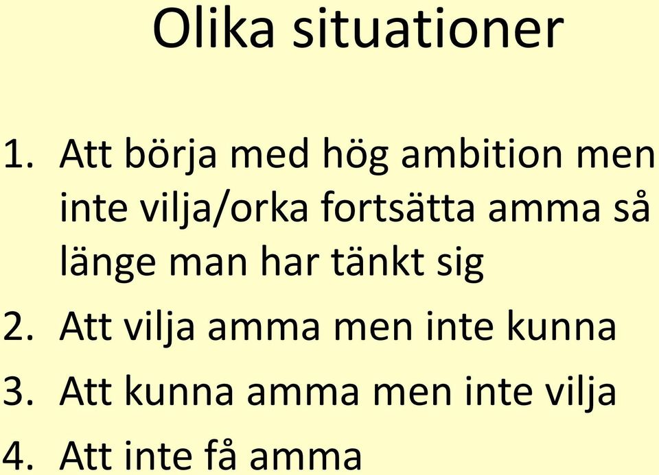 fortsätta amma så länge man har tänkt sig 2.