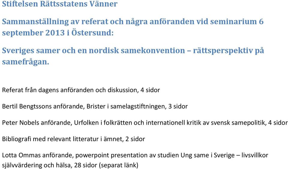 Referat från dagens anföranden och diskussion, 4 sidor Bertil Bengtssons anförande, Brister i samelagstiftningen, 3 sidor Peter Nobels anförande,