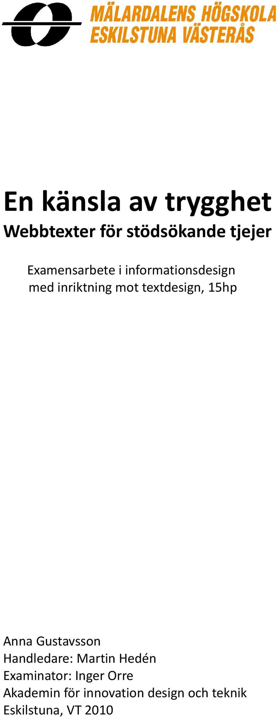 textdesign, 15hp Anna Gustavsson Handledare: Martin Hedén