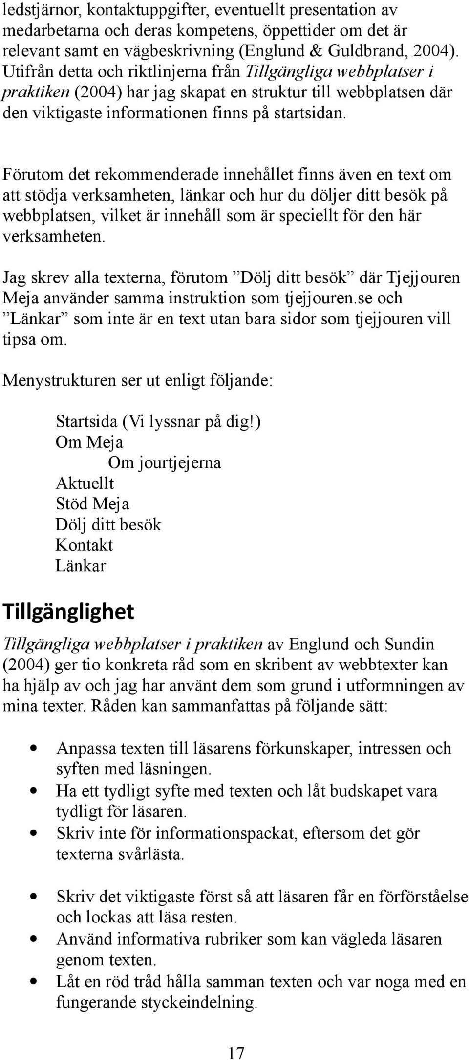 Förutom det rekommenderade innehållet finns även en text om att stödja verksamheten, länkar och hur du döljer ditt besök på webbplatsen, vilket är innehåll som är speciellt för den här verksamheten.