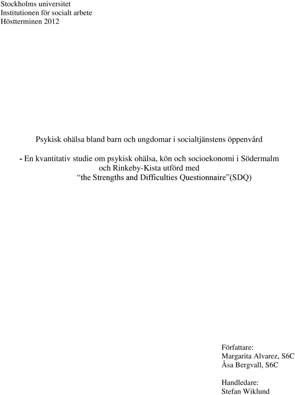 ohälsa, kön och socioekonomi i Södermalm och Rinkeby-Kista utförd med the Strengths and