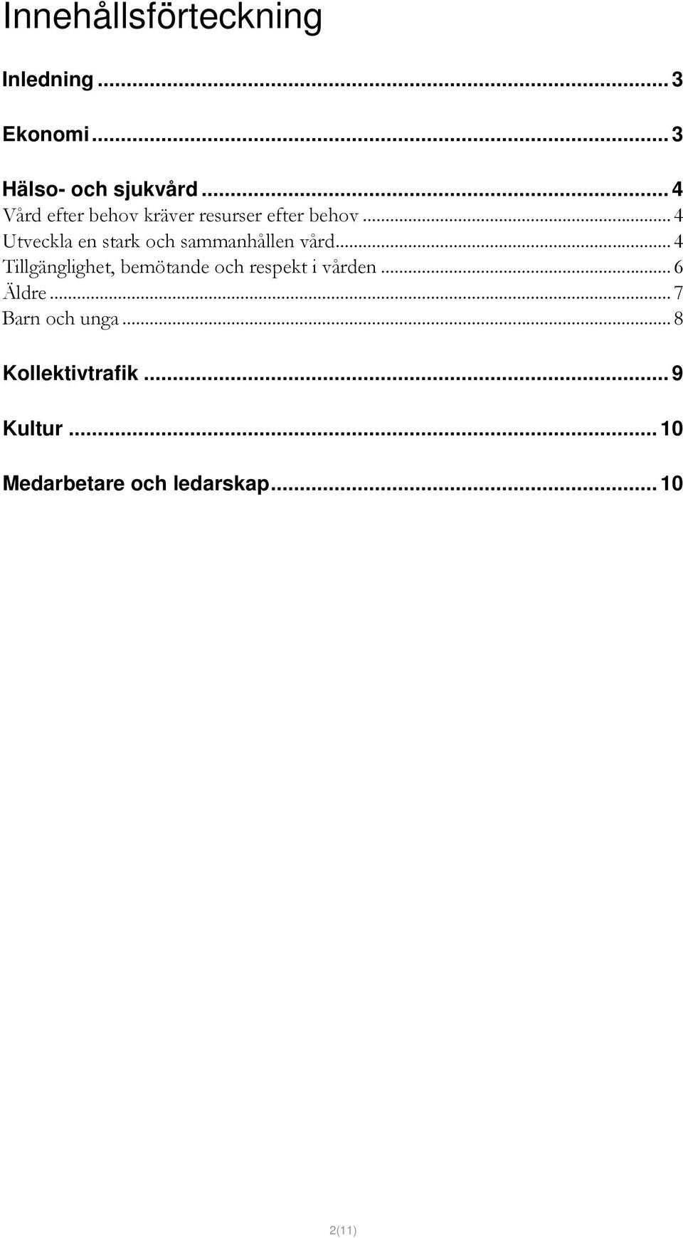 .. 4 Utveckla en stark och sammanhållen vård.