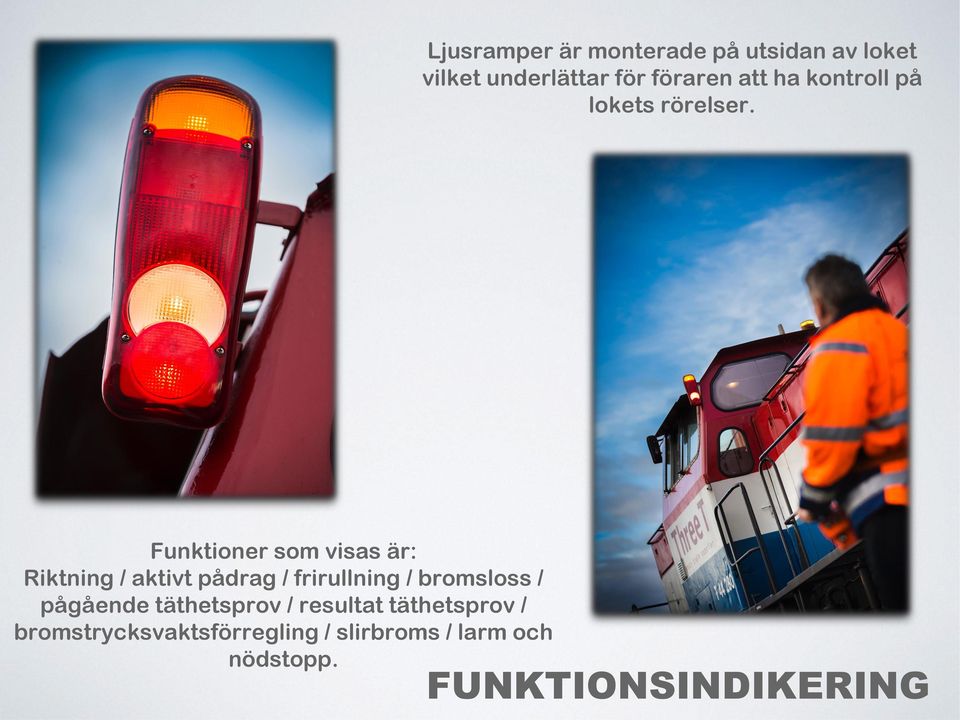 Funktioner som visas är: Riktning / aktivt pådrag / frirullning / bromsloss /