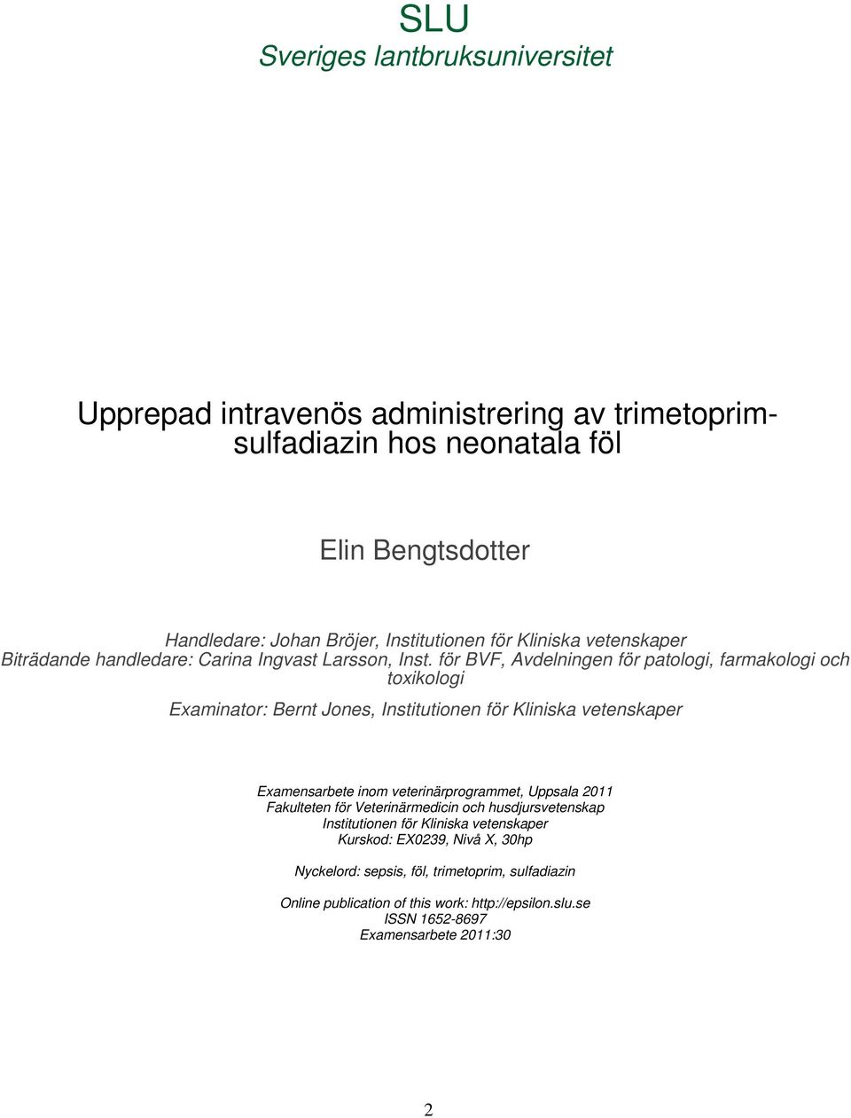 för BVF, Avdelningen för patologi, farmakologi och toxikologi Examinator: Bernt Jones, Institutionen för Kliniska vetenskaper Examensarbete inom veterinärprogrammet, Uppsala