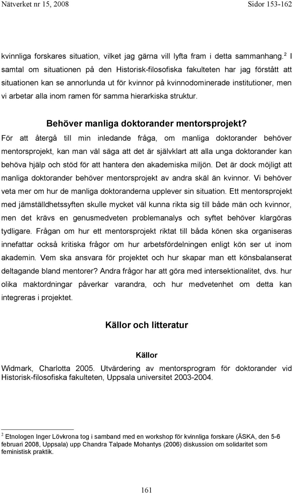 för samma hierarkiska struktur. Behöver manliga doktorander mentorsprojekt?