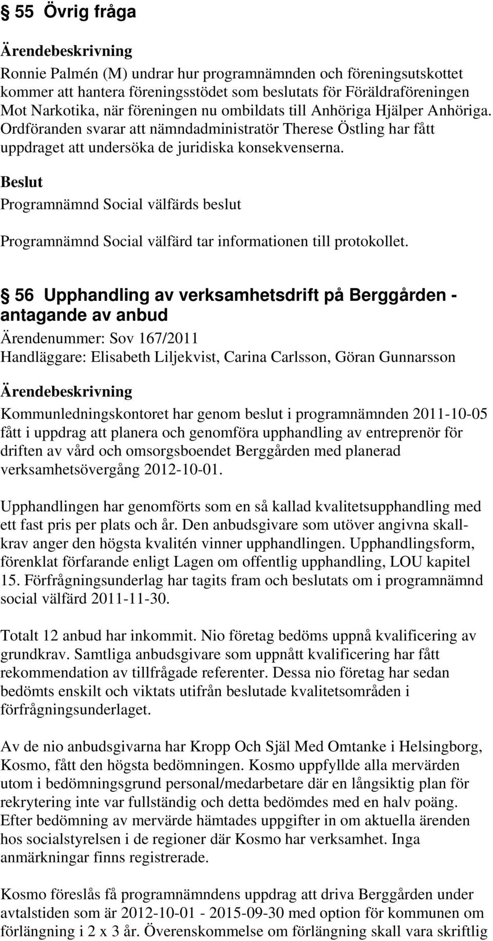 Programnämnd Social välfärd tar informationen till protokollet.