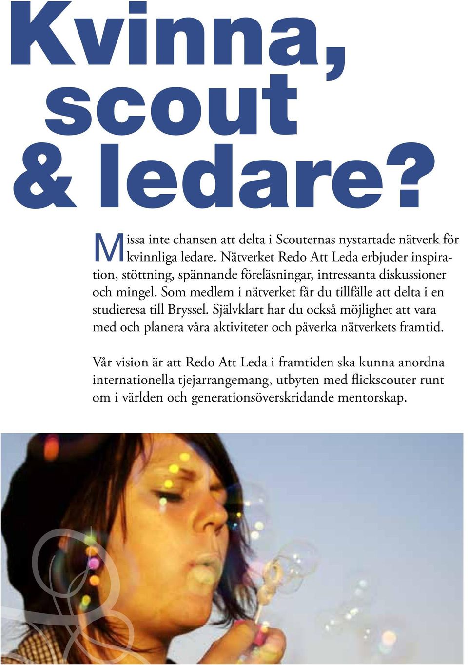 Som medlem i nätverket får du tillfälle att delta i en studieresa till Bryssel.