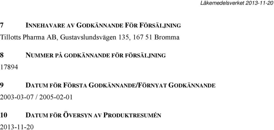 FÖRSÄLJNING 17894 9 DATUM FÖR FÖRSTA GODKÄNNANDE/FÖRNYAT