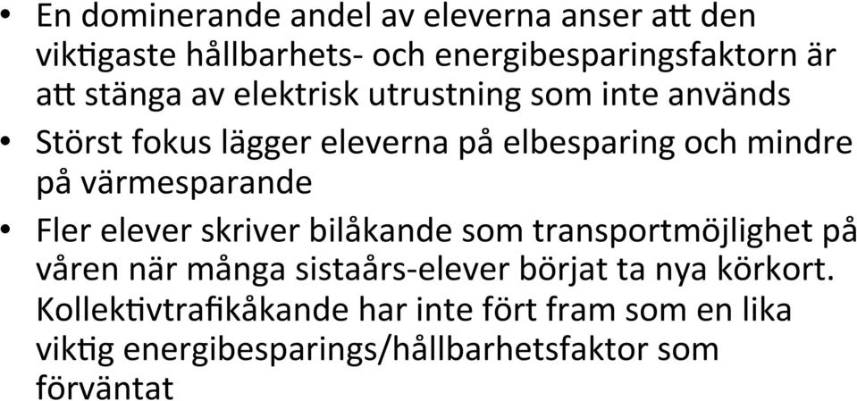 värmesparande Fler elever skriver bilåkande som transportmöjlighet på våren när många sistaårs- elever börjat