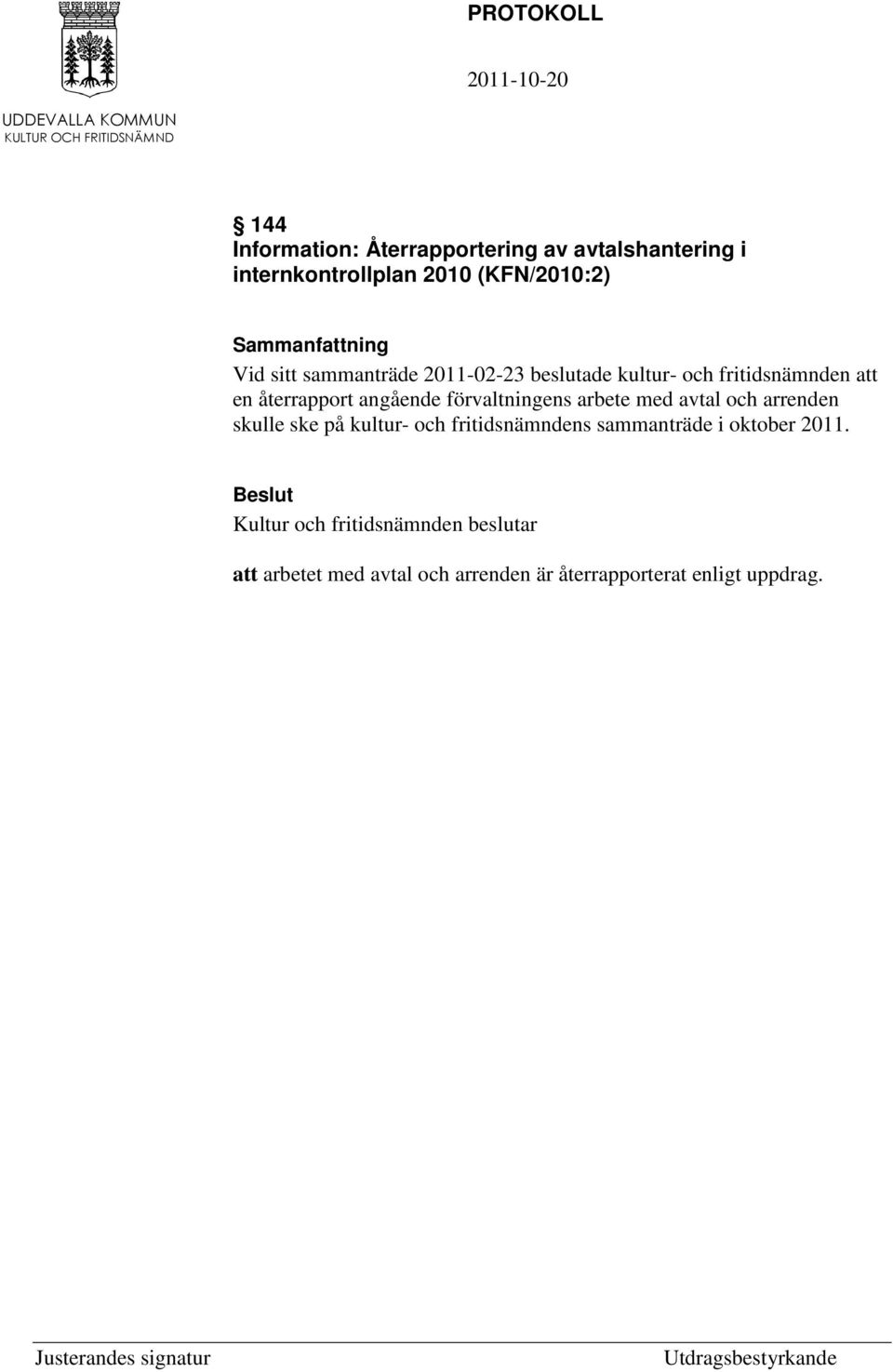 angående förvaltningens arbete med avtal och arrenden skulle ske på kultur- och