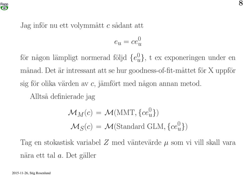 Det är intressant att se hur goodness-of-fit-måttet för X uppför sig för olika värden av c, jämfört med