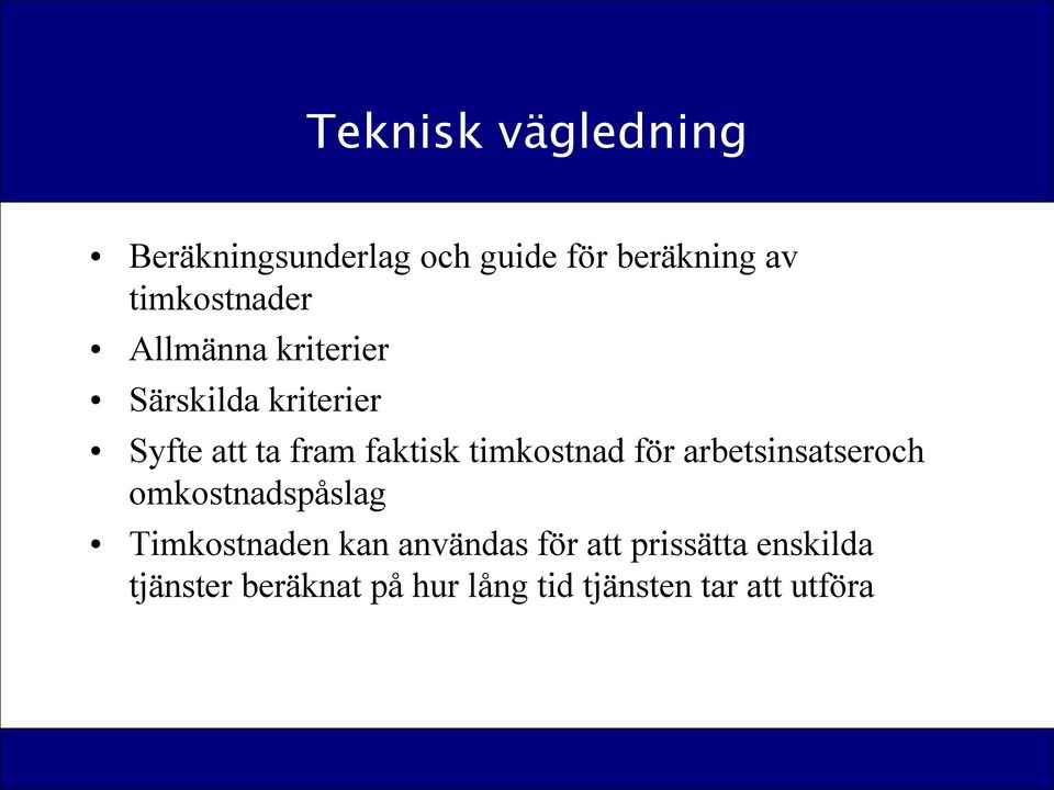 faktisk timkostnad för arbetsinsatseroch omkostnadspåslag Timkostnaden kan