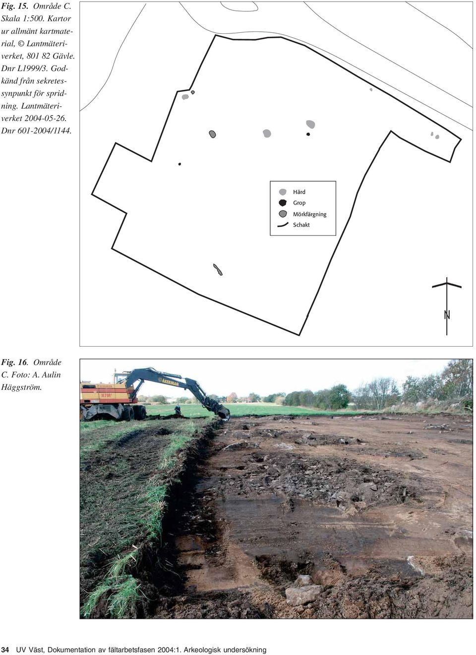 Godkänd från sekretessynpunkt för spridning. Lantmäteriverket 004-05-. Dnr 01-004/1144.