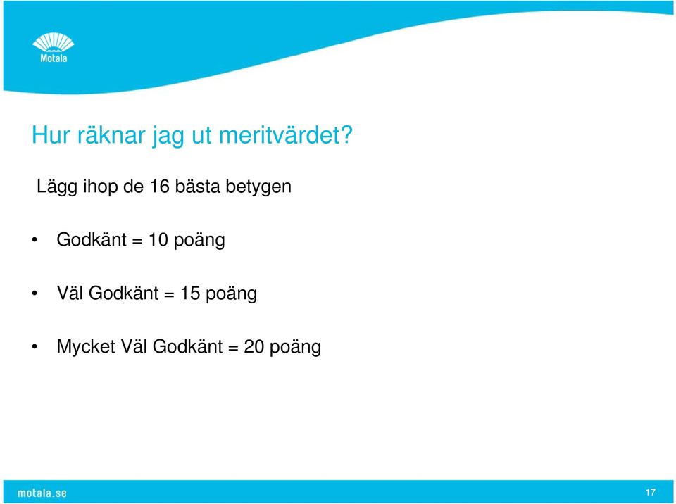 Godkänt = 10 poäng Väl Godkänt =
