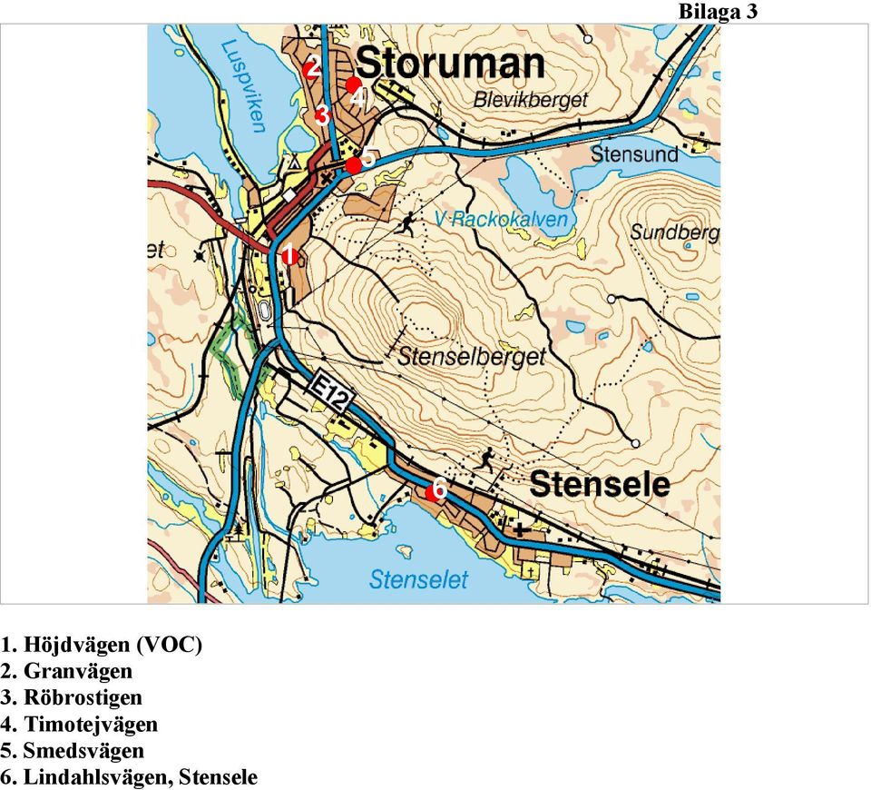 Röbrostigen 4. Timotejvägen 5.