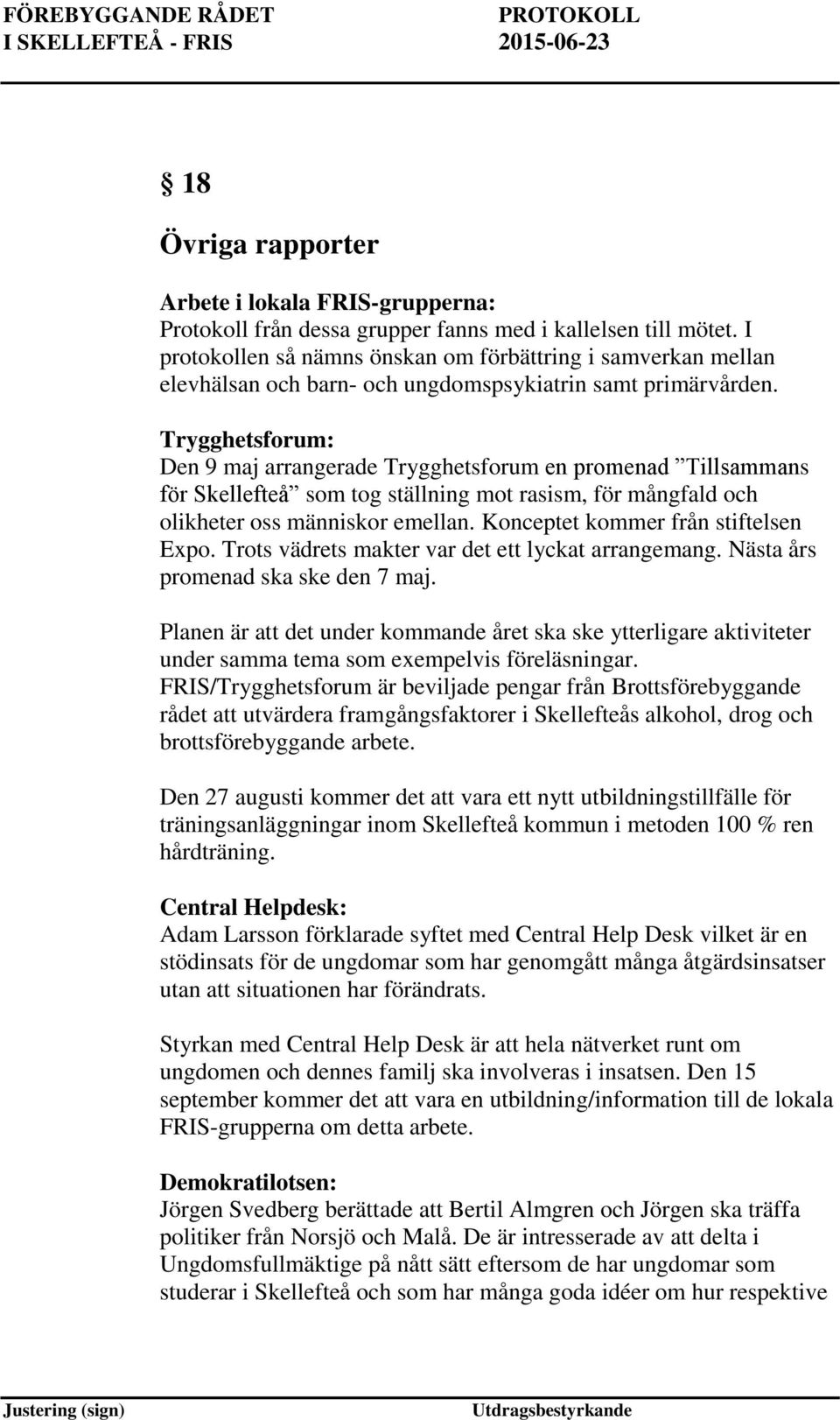 Trygghetsforum: Den 9 maj arrangerade Trygghetsforum en promenad Tillsammans för Skellefteå som tog ställning mot rasism, för mångfald och olikheter oss människor emellan.