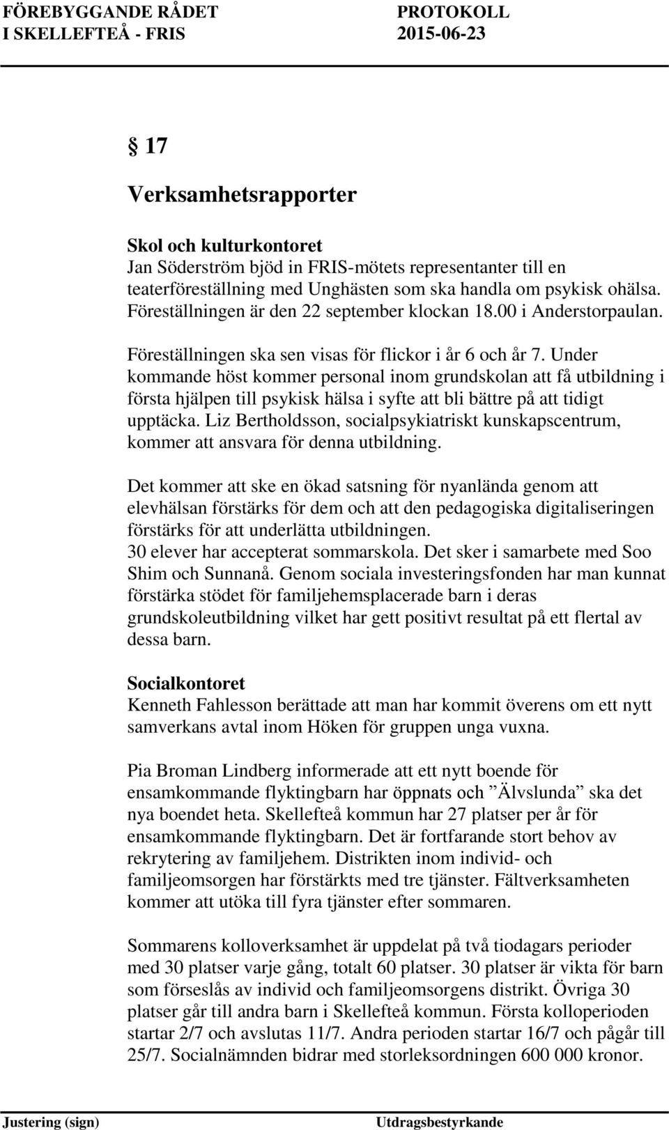 Under kommande höst kommer personal inom grundskolan att få utbildning i första hjälpen till psykisk hälsa i syfte att bli bättre på att tidigt upptäcka.