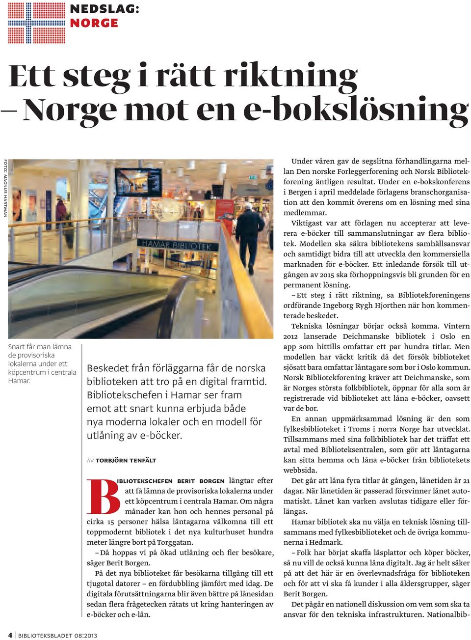 Bibliotekschefen i Hamar ser fram emot att snart kunna erbjuda både nya moderna lokaler och en modell för utlåning av e-böcker.