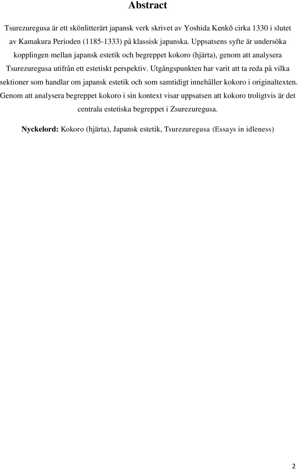 Utgångspunkten har varit att ta reda på vilka sektioner som handlar om japansk estetik och som samtidigt innehåller kokoro i originaltexten.