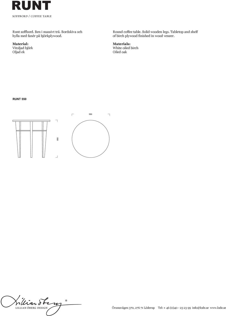 Material: Vitoljad björk Oljad ek Round coffee table. Solid wooden legs.