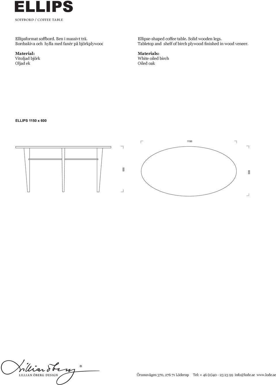 Material: Vitoljad björk Oljad ek Ellipse-shaped coffee table. Solid wooden legs.