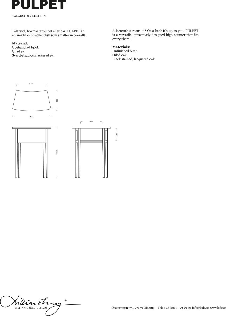 Material: Obehandlad björk Oljad ek Svartbetsad och lackerad ek A lectern? A rostrum? Or a bar?