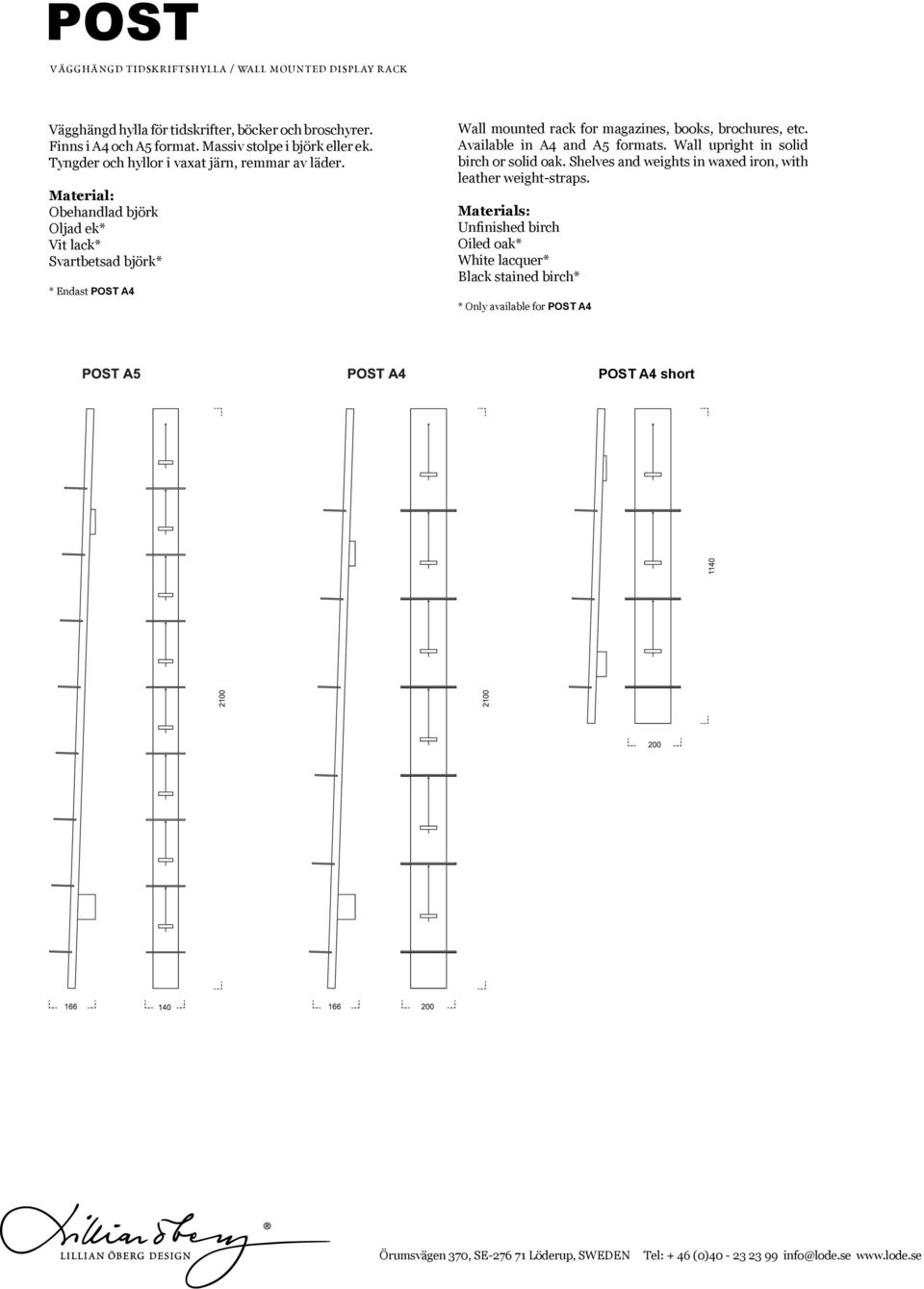 Material: Obehandlad björk Oljad ek* Vit lack* Svartbetsad björk* * Endast POST A4 Wall mounted rack for magazines, books, brochures, etc.