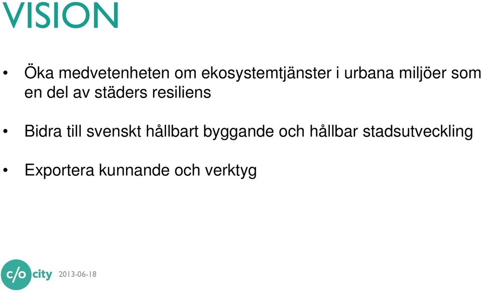 Bidra till svenskt hållbart byggande och hållbar