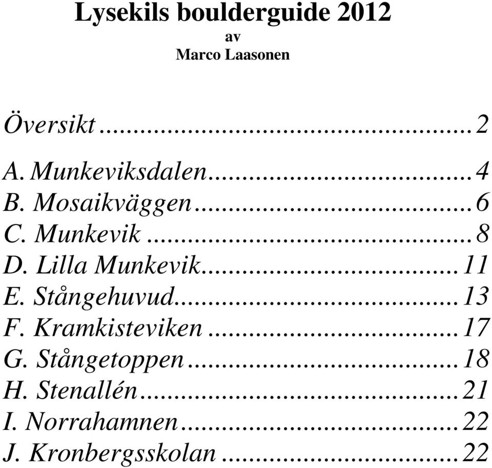 .. 11 E. Stångehuvud... 13 F. Kramkisteviken... 17 G.