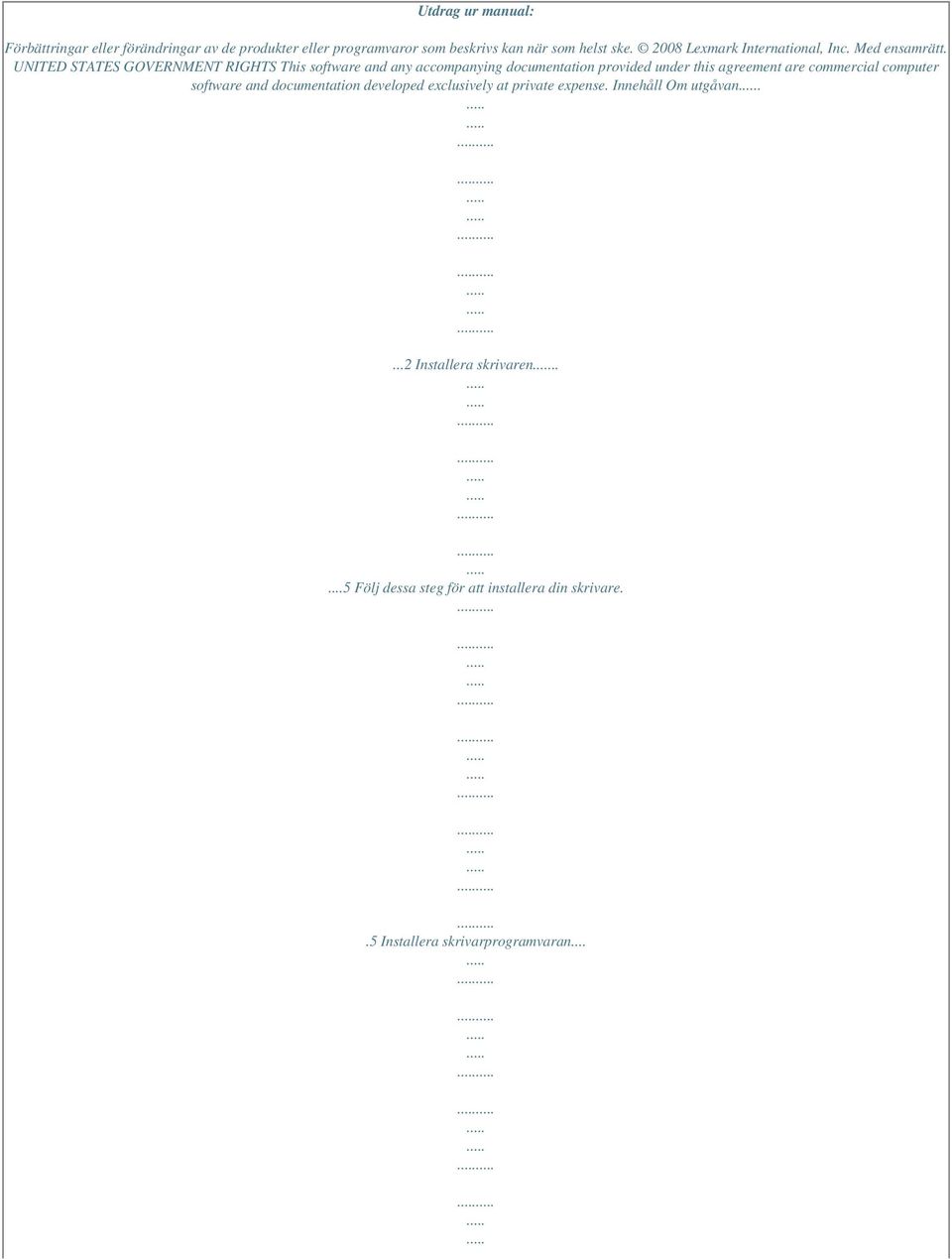 UNITED STATES GOVERNMENT RIGHTS This software and any accompanying documentation provided under this agreement are commercial