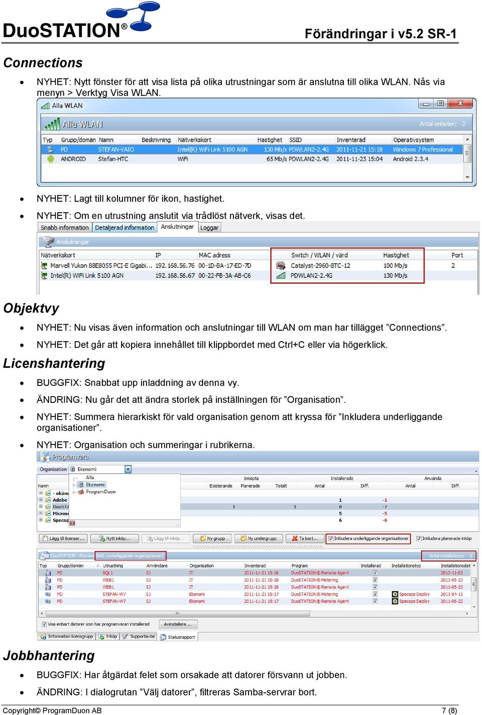 Objektvy NYHET: Nu visas även information och anslutningar till WLAN om man har tillägget Connections. NYHET: Det går att kopiera innehållet till klippbordet med Ctrl+C eller via högerklick.