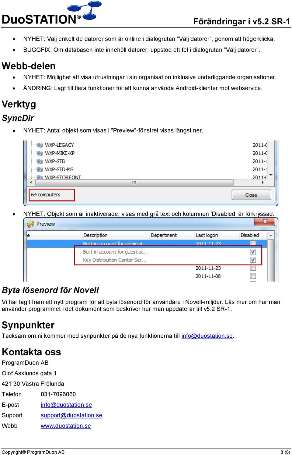 Verktyg SyncDir NYHET: Antal objekt som visas i Preview -fönstret visas längst ner. NYHET: Objekt som är inaktiverade, visas med grå text och kolumnen Disabled är förkryssad.