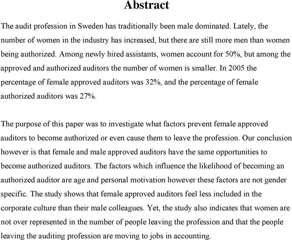 In 2005 the percentage of female approved auditors was 32%, and the percentage of female authorized auditors was 27%.