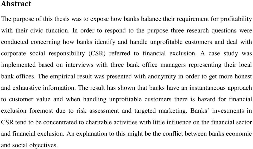 to financial exclusion. A case study was implemented based on interviews with three bank office managers representing their local bank offices.