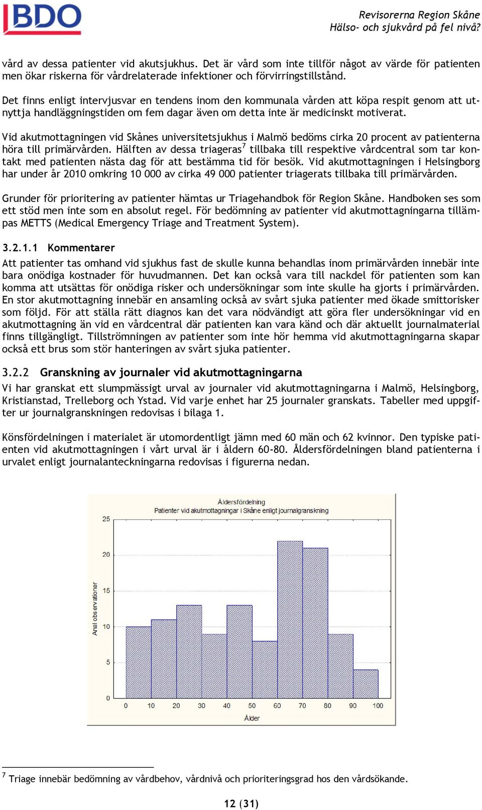 Vid akutmottagningen vid Skånes universitetsjukhus i Malmö bedöms cirka 20 procent av patienterna höra till primärvården.