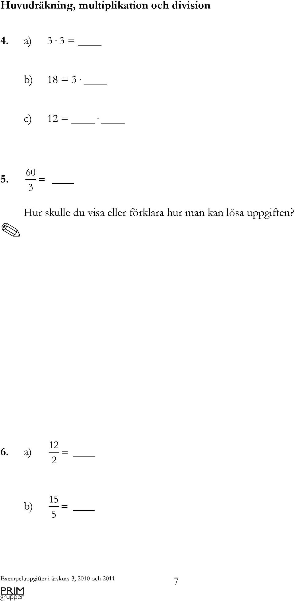 60 3 = Hur skulle du visa eller förklara