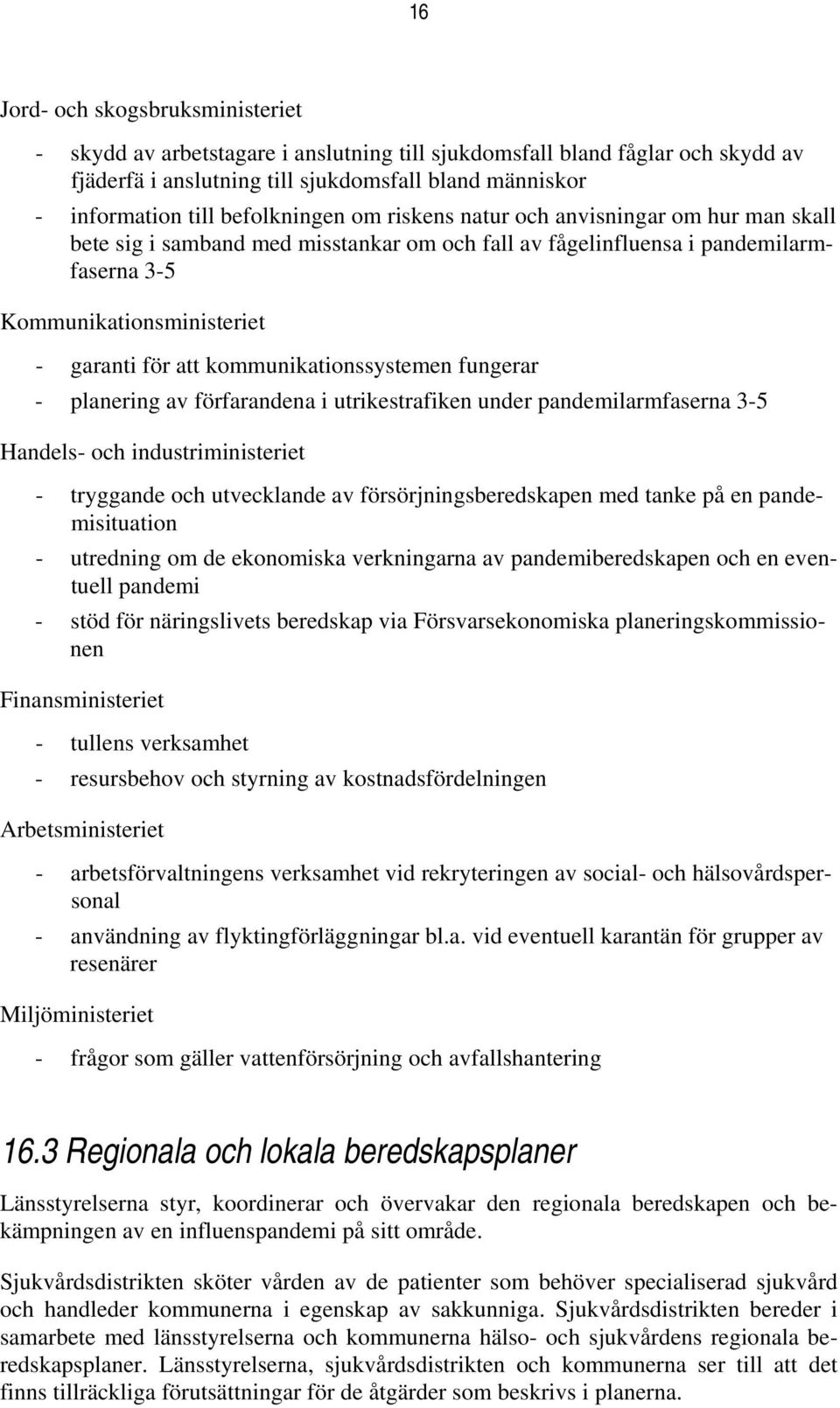 kommunikationssystemen fungerar - planering av förfarandena i utrikestrafiken under pandemilarmfaserna 3-5 Handels- och industriministeriet - tryggande och utvecklande av försörjningsberedskapen med