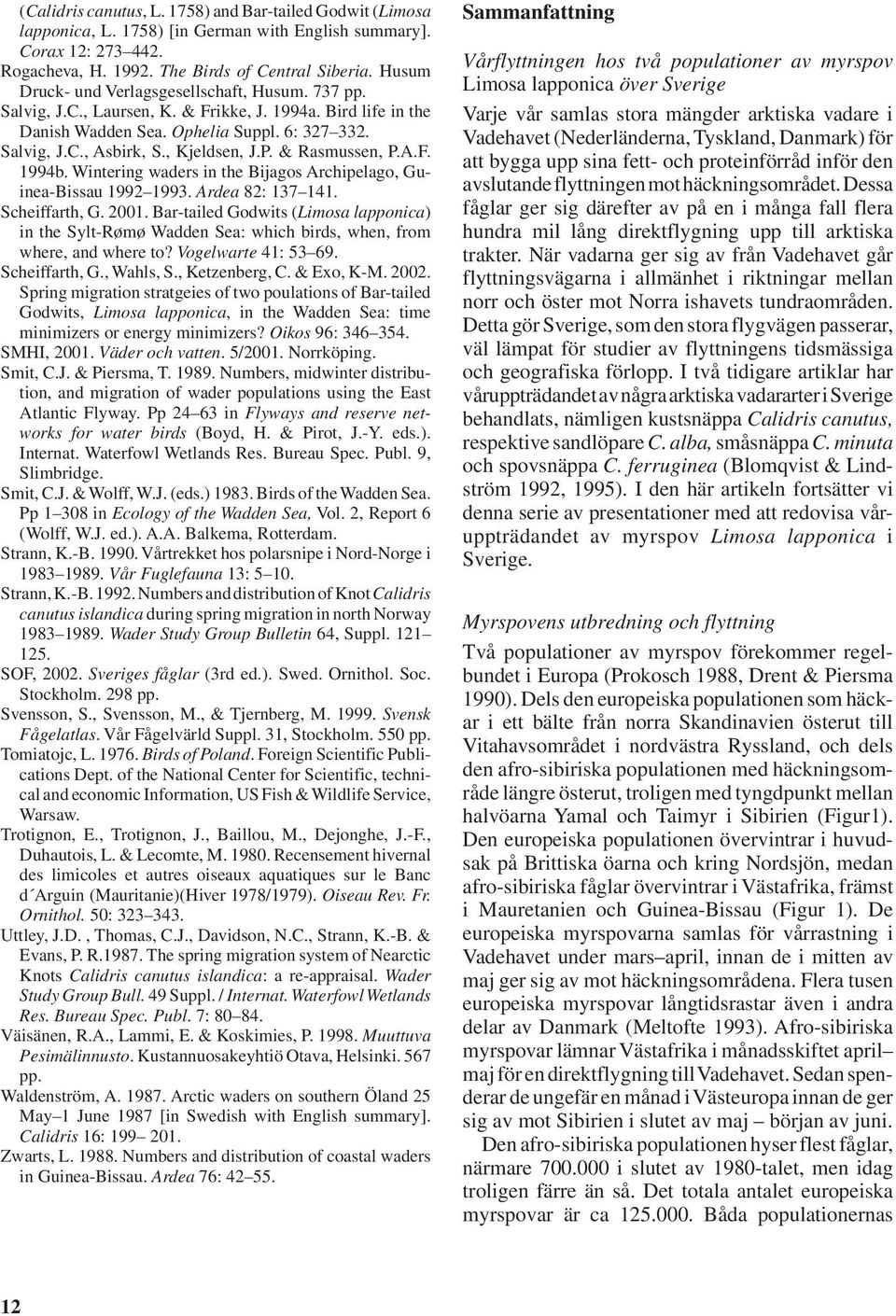 P. & Rasmussen, P.A.F. 1994b. Wintering waders in the Bijagos Archipelago, Guinea-Bissau 1992 1993. Ardea 82: 137 141. Scheiffarth, G. 2001.