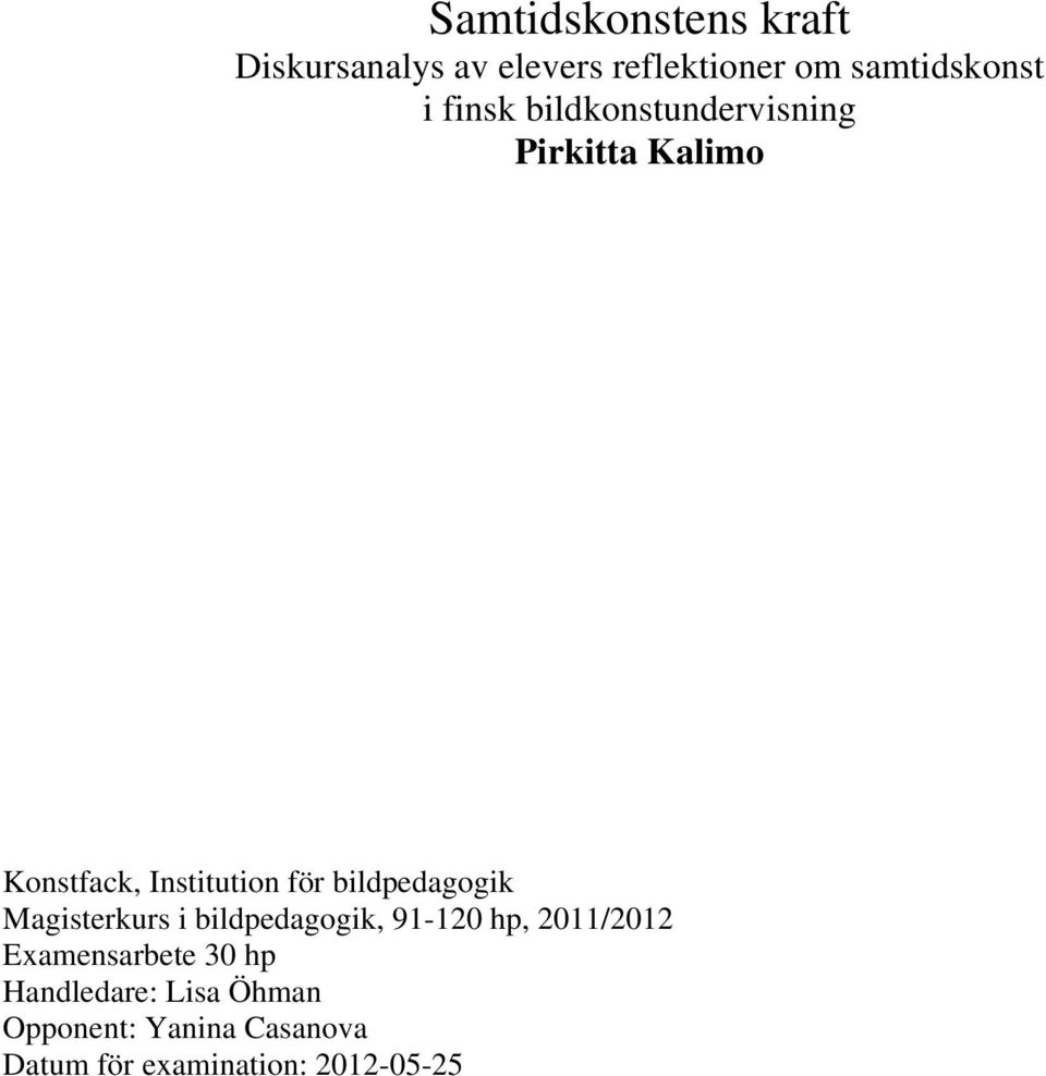 bildpedagogik Magisterkurs i bildpedagogik, 91-120 hp, 2011/2012