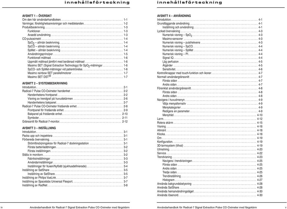 ................................................. 1-3 CO-pulsoximetri........................................................ 1-4 SpO 2 allmän beskrivning............................................ 1-4 SpCO allmän beskrivning.