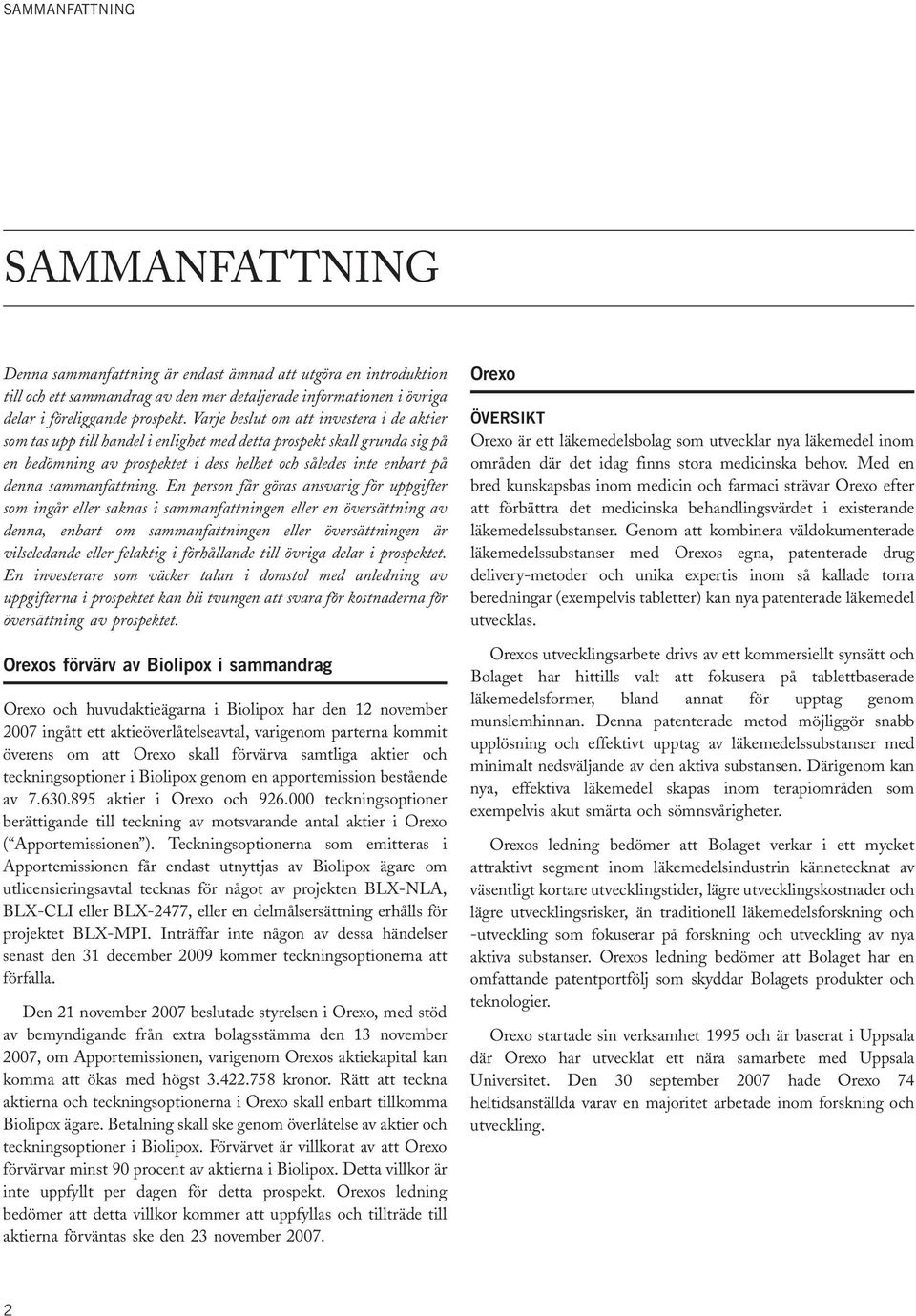 av prospektet i dess helhet och således inte enbart på områden där det idag finns stora medicinska behov. Med en denna sammanfattning.