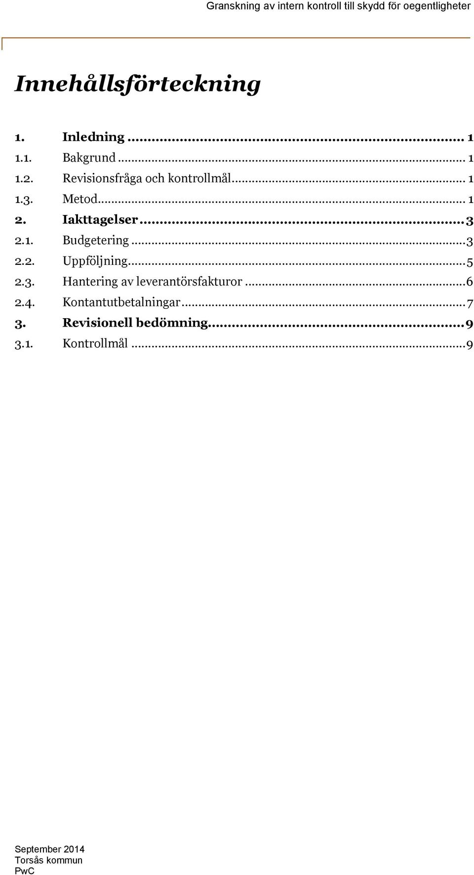 ..3 2.2. Uppföljning...5 2.3. Hantering av leverantörsfakturor...6 2.4.