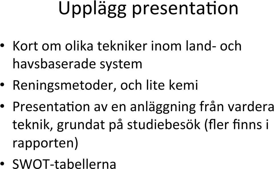 PresentaCon av en anläggning från vardera teknik,