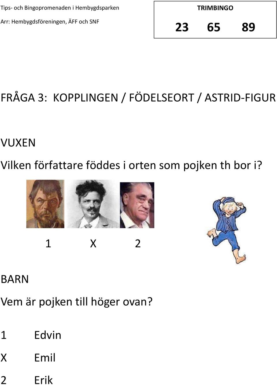 föddes i orten som pojken th bor i?