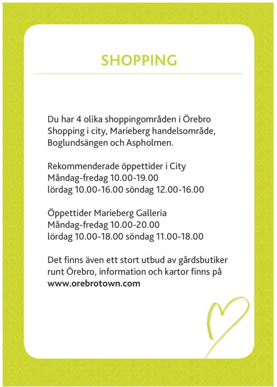 00-16.00 Öppettider Marieberg Galleria Måndag-fredag 10.00-20.00 lördag 10.00-18.