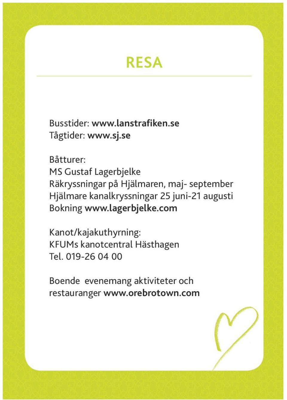 Hjälmare kanalkryssningar 25 juni-21 augusti Bokning www.lagerbjelke.