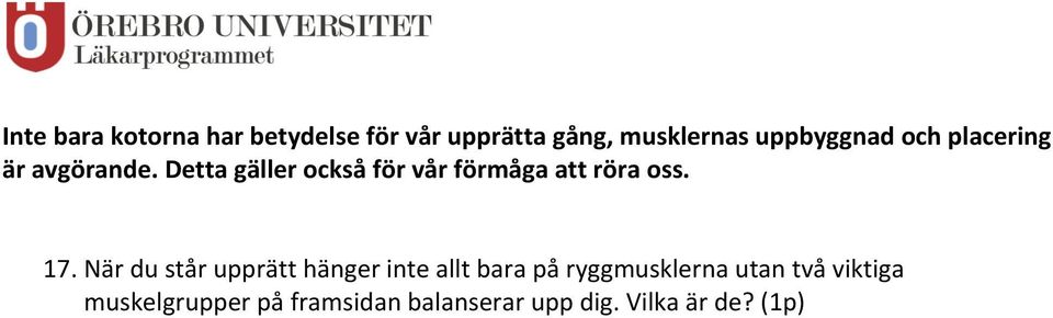 Detta gäller också för vår förmåga att röra oss. 17.