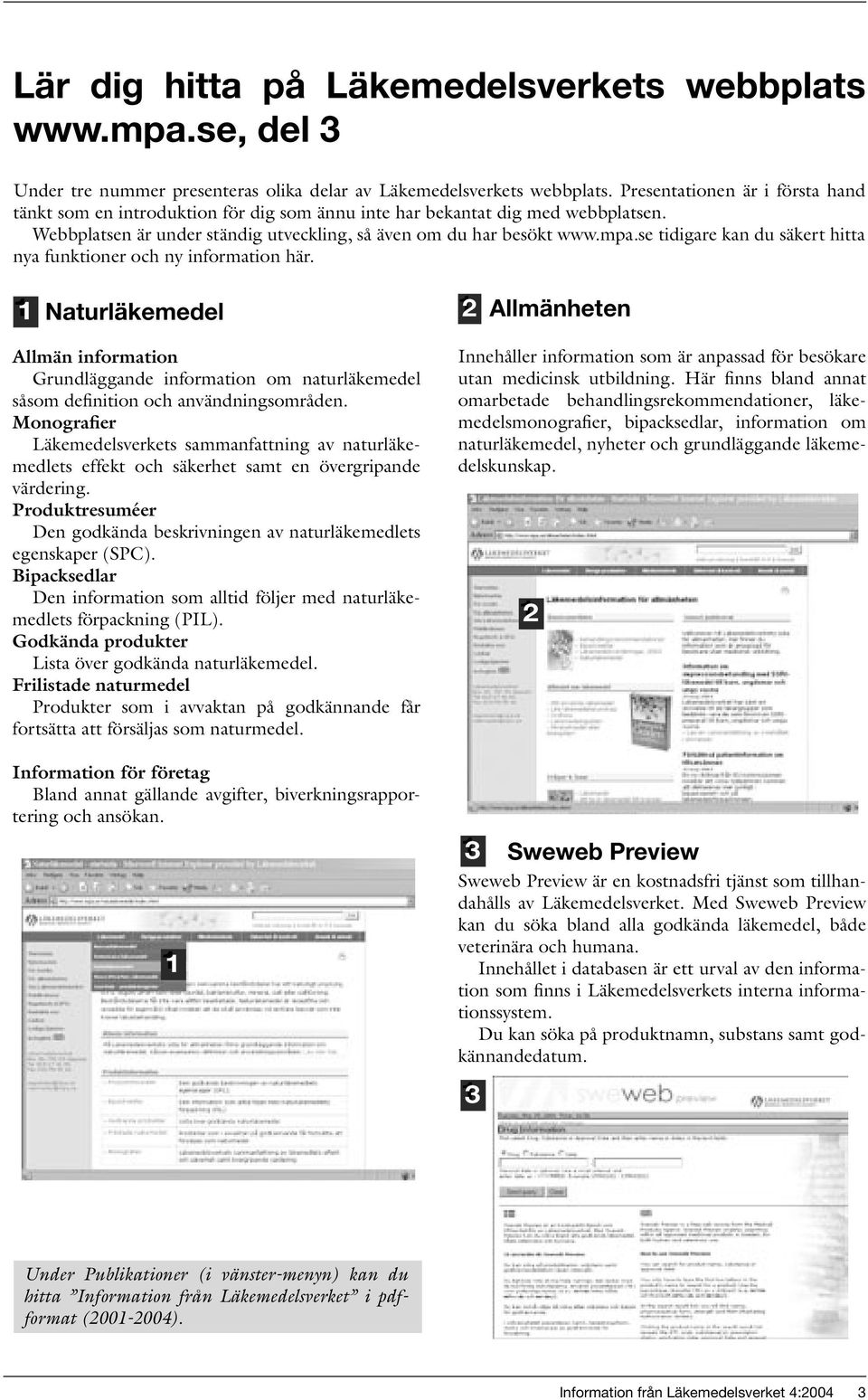 se tidigare kan du säkert hitta nya funktioner och ny information här.