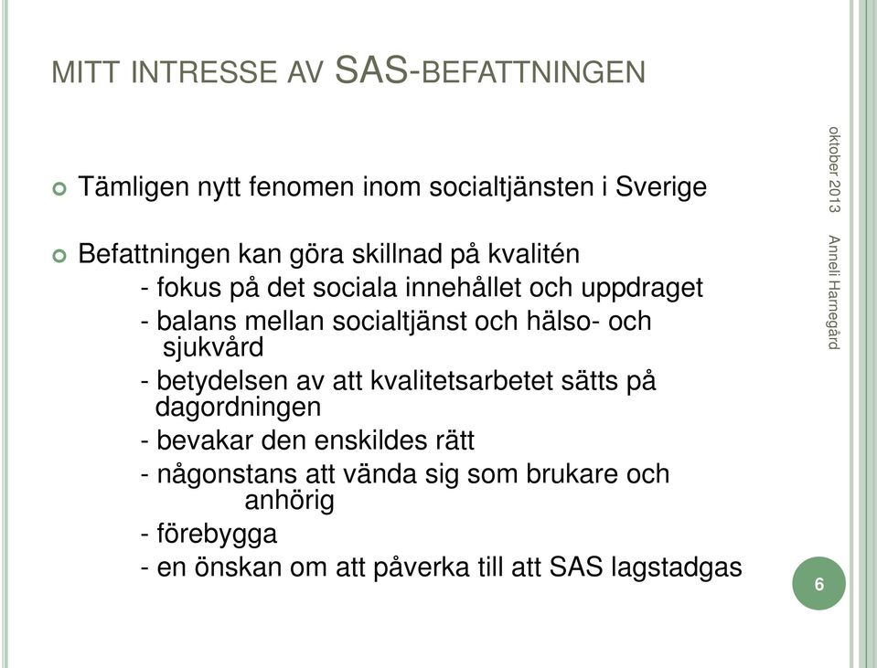 och sjukvård - betydelsen av att kvalitetsarbetet sätts på dagordningen - bevakar den enskildes rätt -