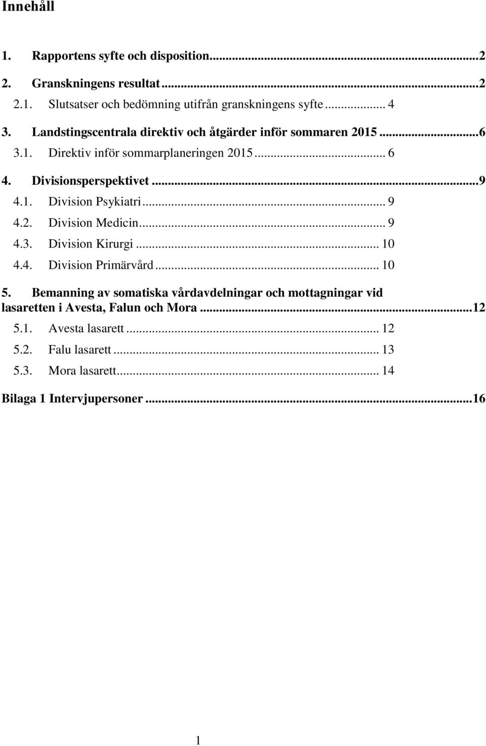 .. 9 4.2. Division Medicin... 9 4.3. Division Kirurgi... 10 4.4. Division Primärvård... 10 5.